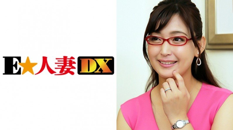 299EWDX-290 塔子さん 38歳 眼镜がお似合いの奥さま 【セレブ奥さま】.